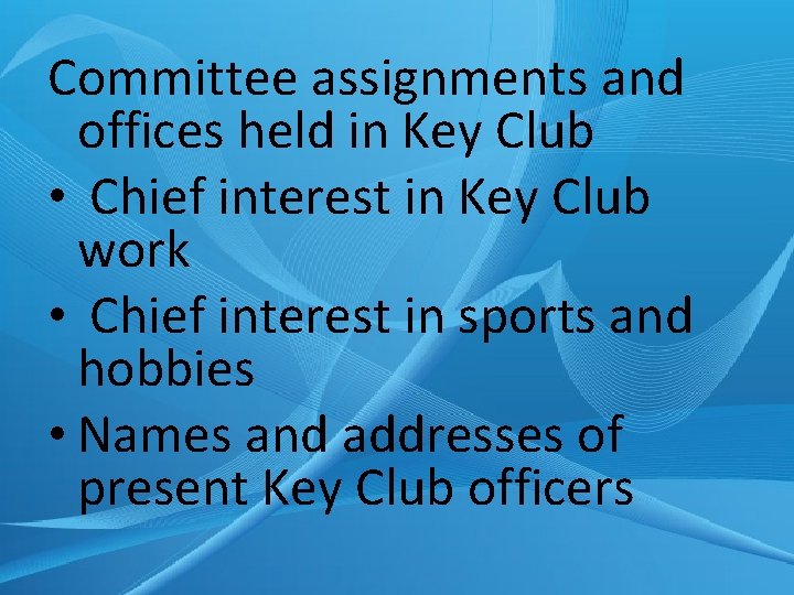 Committee assignments and offices held in Key Club • Chief interest in Key Club