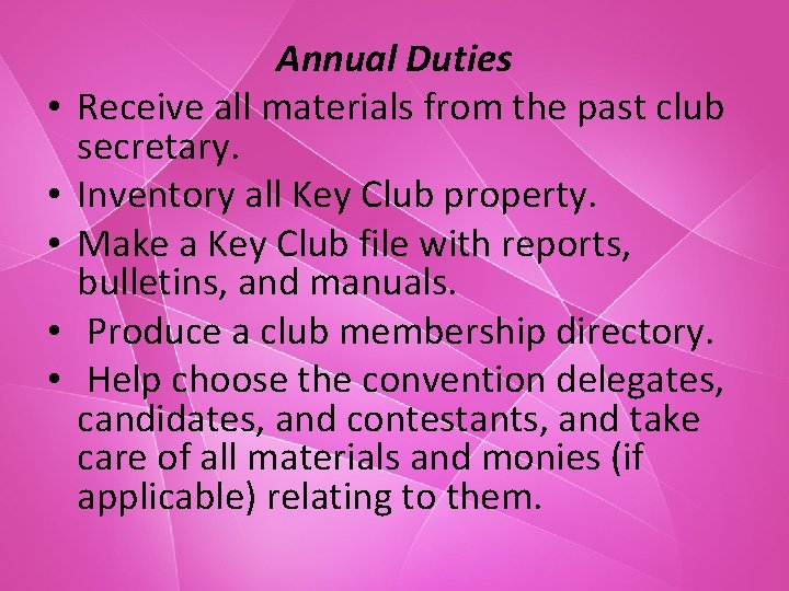  • • • Annual Duties Receive all materials from the past club secretary.