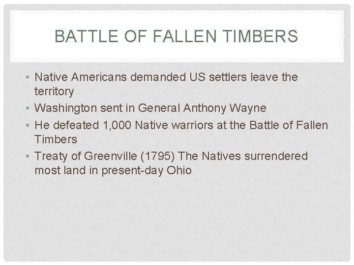 BATTLE OF FALLEN TIMBERS • Native Americans demanded US settlers leave the territory •