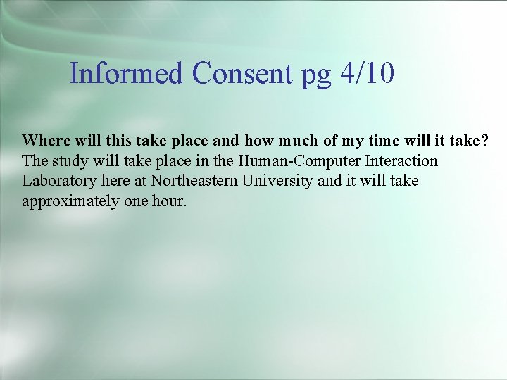 Informed Consent pg 4/10 Where will this take place and how much of my