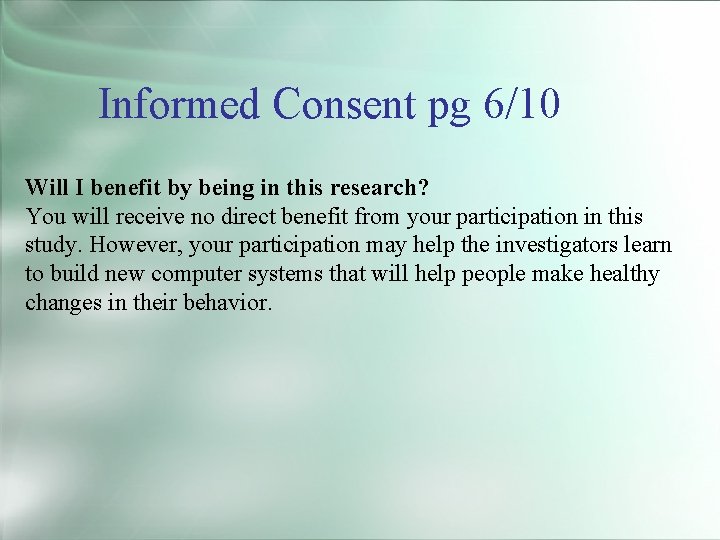 Informed Consent pg 6/10 Will I benefit by being in this research? You will