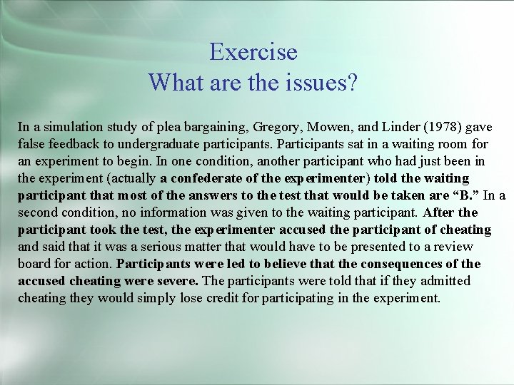 Exercise What are the issues? In a simulation study of plea bargaining, Gregory, Mowen,