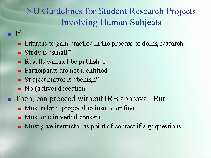 NU Guidelines for Student Research Projects Involving Human Subjects If… Intent is to gain