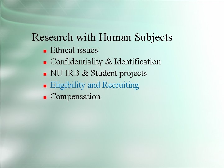 Research with Human Subjects Ethical issues Confidentiality & Identification NU IRB & Student projects