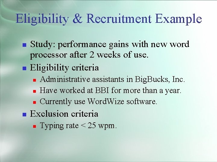 Eligibility & Recruitment Example Study: performance gains with new word processor after 2 weeks