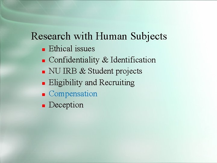 Research with Human Subjects Ethical issues Confidentiality & Identification NU IRB & Student projects