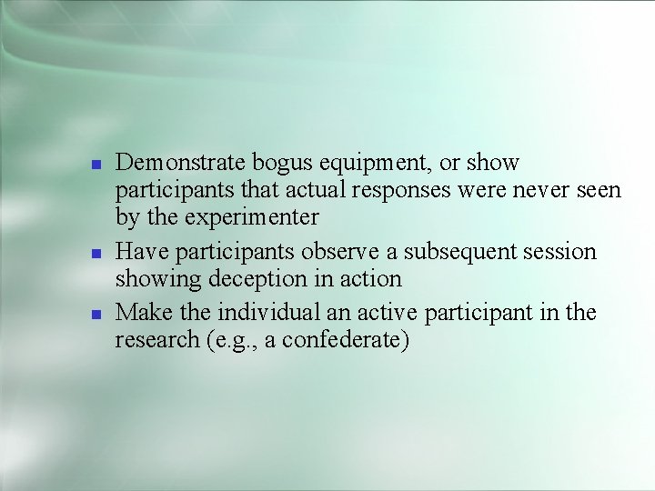  Demonstrate bogus equipment, or show participants that actual responses were never seen by