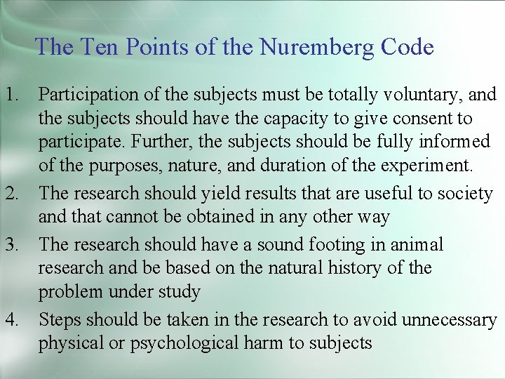 The Ten Points of the Nuremberg Code 1. Participation of the subjects must be