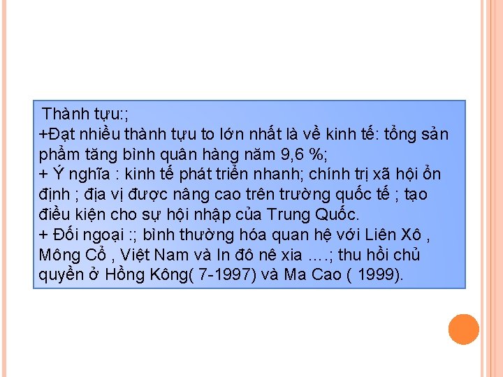 Thành tựu: ; +Đạt nhiều thành tựu to lớn nhất là về kinh tế: