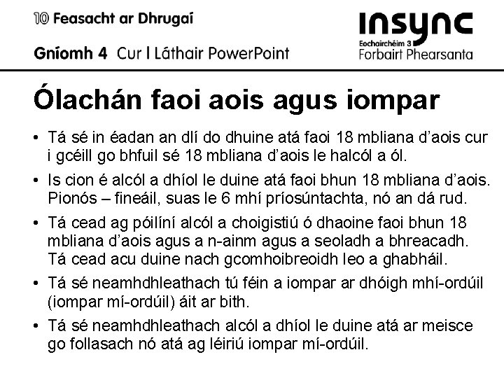 Ólachán faoi aois agus iompar • Tá sé in éadan an dlí do dhuine