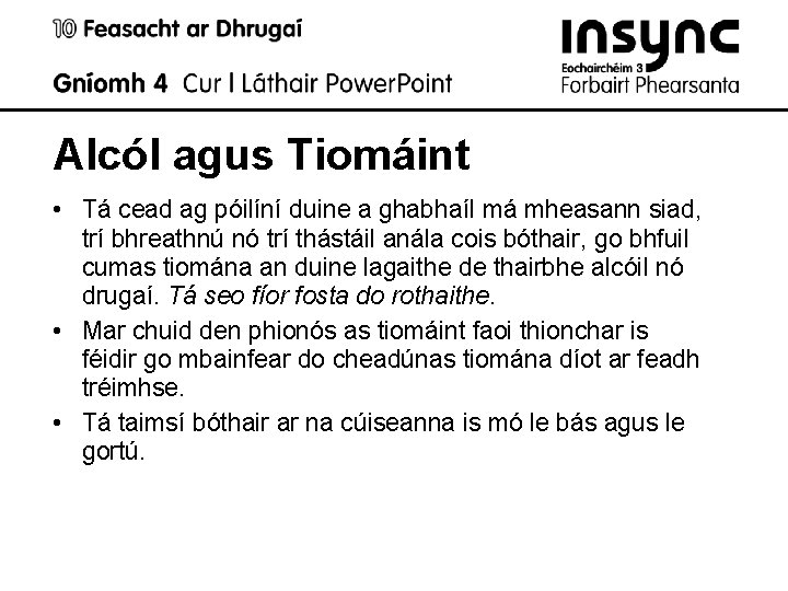 Alcól agus Tiomáint • Tá cead ag póilíní duine a ghabhaíl má mheasann siad,