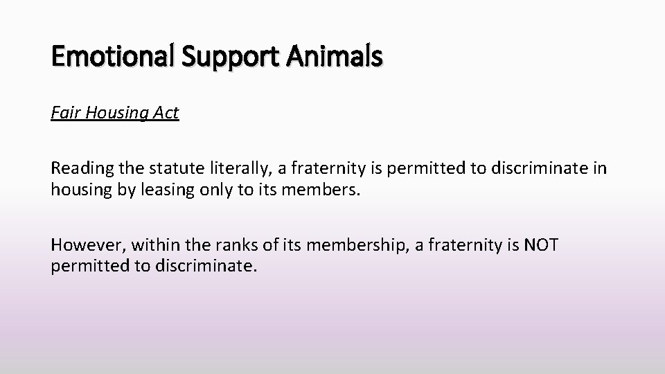 Emotional Support Animals Fair Housing Act Reading the statute literally, a fraternity is permitted