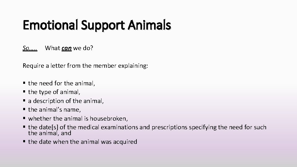 Emotional Support Animals So…. . What can we do? Require a letter from the