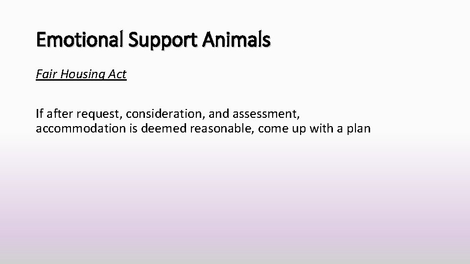 Emotional Support Animals Fair Housing Act If after request, consideration, and assessment, accommodation is