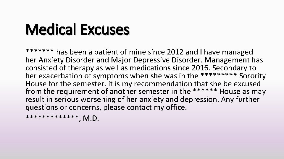 Medical Excuses ******* has been a patient of mine since 2012 and I have