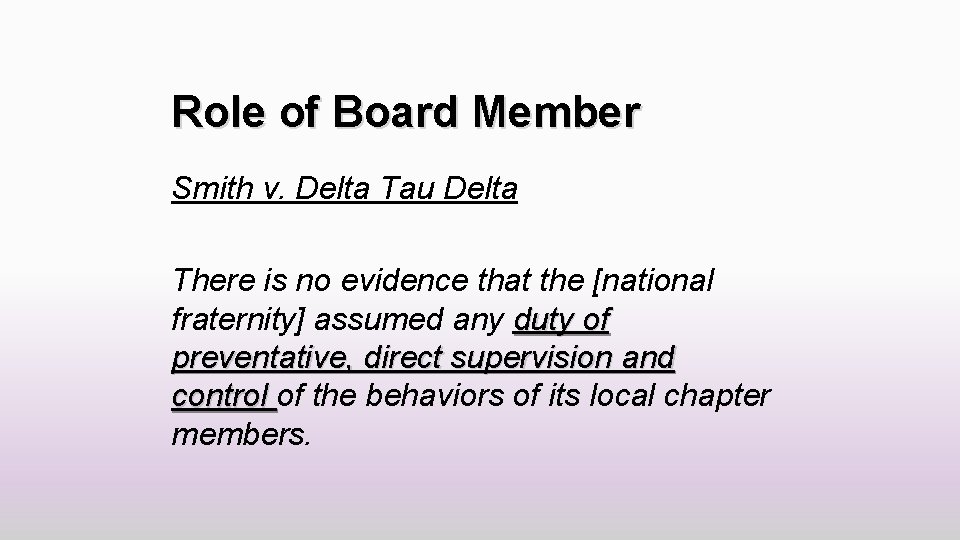 Role of Board Member Smith v. Delta Tau Delta There is no evidence that