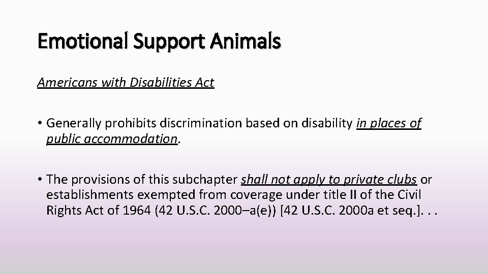 Emotional Support Animals Americans with Disabilities Act • Generally prohibits discrimination based on disability