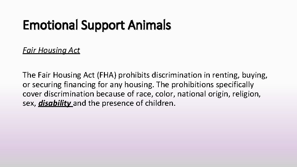 Emotional Support Animals Fair Housing Act The Fair Housing Act (FHA) prohibits discrimination in
