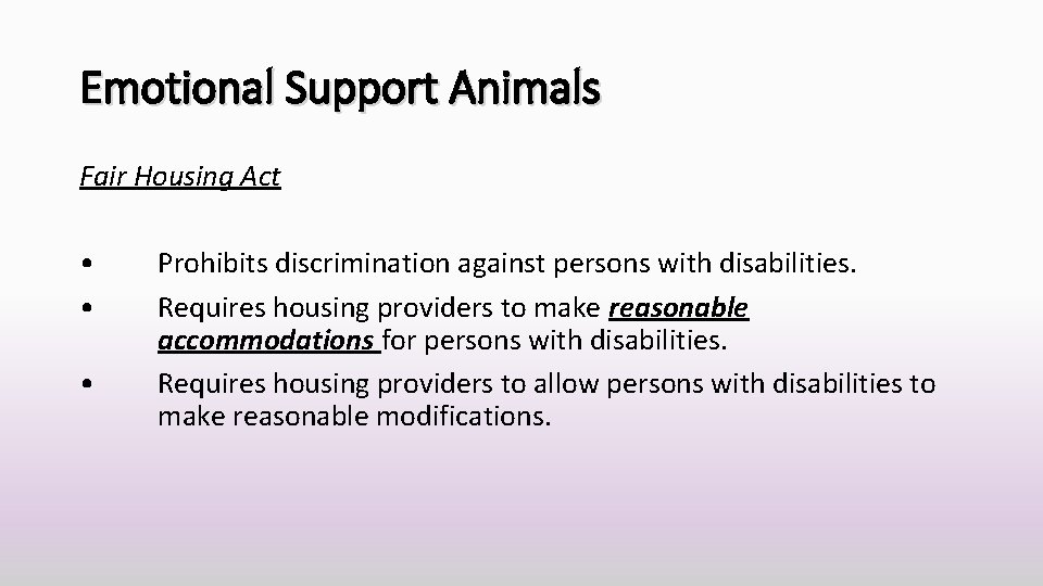 Emotional Support Animals Fair Housing Act • • • Prohibits discrimination against persons with