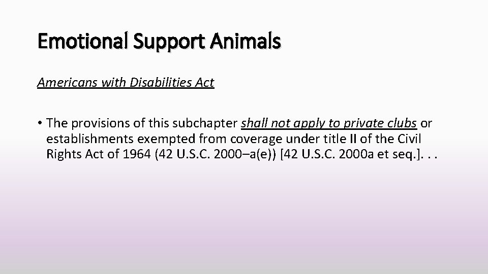 Emotional Support Animals Americans with Disabilities Act • The provisions of this subchapter shall
