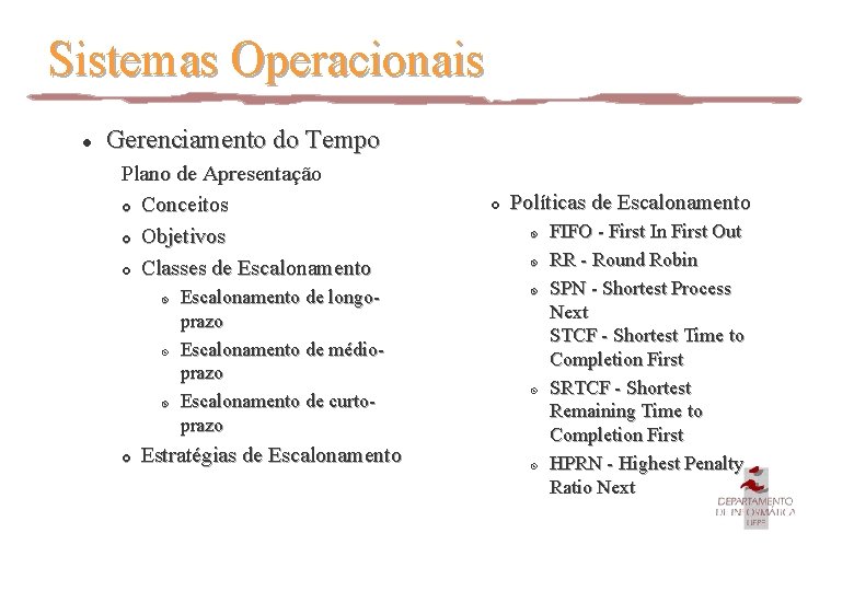 Sistemas Operacionais l Gerenciamento do Tempo Plano de Apresentação £ Conceitos £ Objetivos £