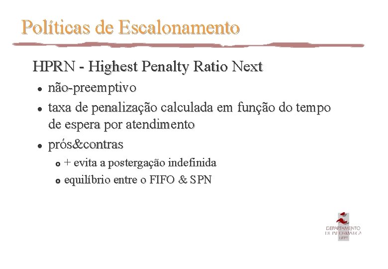 Políticas de Escalonamento HPRN - Highest Penalty Ratio Next l l l não-preemptivo taxa