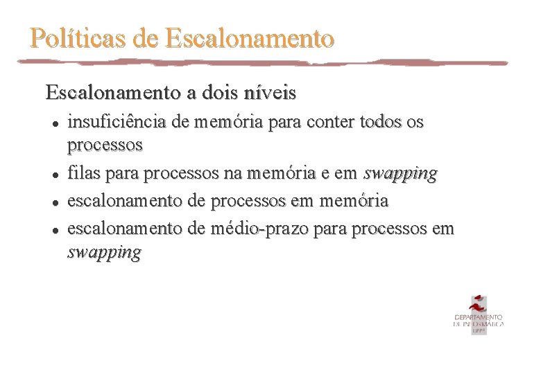 Políticas de Escalonamento a dois níveis l l insuficiência de memória para conter todos