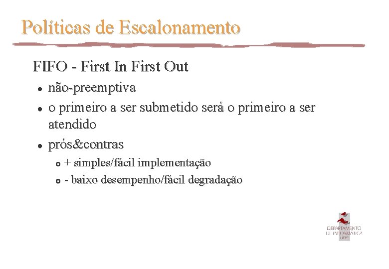 Políticas de Escalonamento FIFO - First In First Out l l l não-preemptiva o