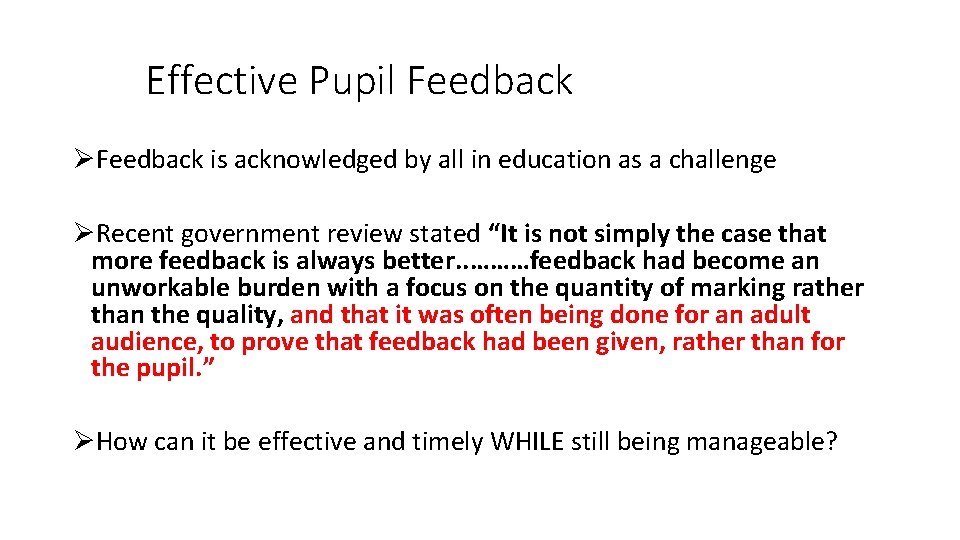 Effective Pupil Feedback ØFeedback is acknowledged by all in education as a challenge ØRecent