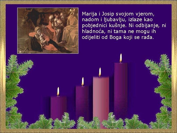 Marija i Josip svojom vjerom, nadom i ljubavlju, izlaze kao pobjednici kušnje. Ni odbijanje,