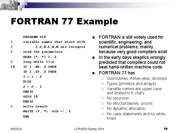 FORTRAN 77 Example C C 10 C 9/5/2021 PROGRAM GCD variable names that start