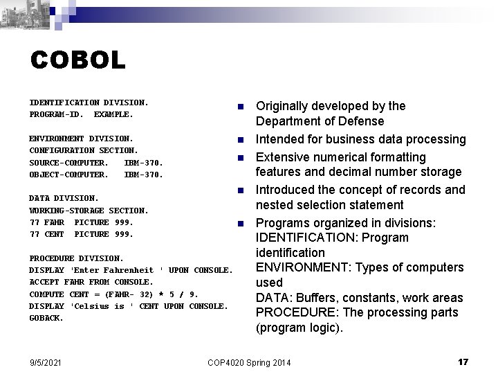 COBOL IDENTIFICATION DIVISION. PROGRAM-ID. EXAMPLE. n ENVIRONMENT DIVISION. CONFIGURATION SECTION. SOURCE-COMPUTER. IBM-370. OBJECT-COMPUTER. IBM-370.