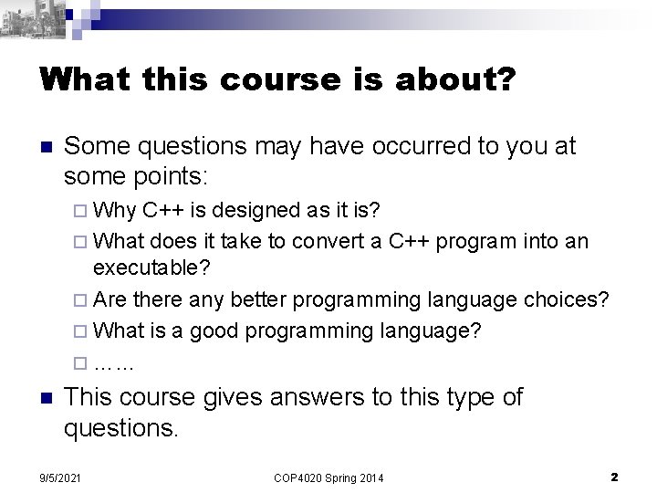 What this course is about? n Some questions may have occurred to you at