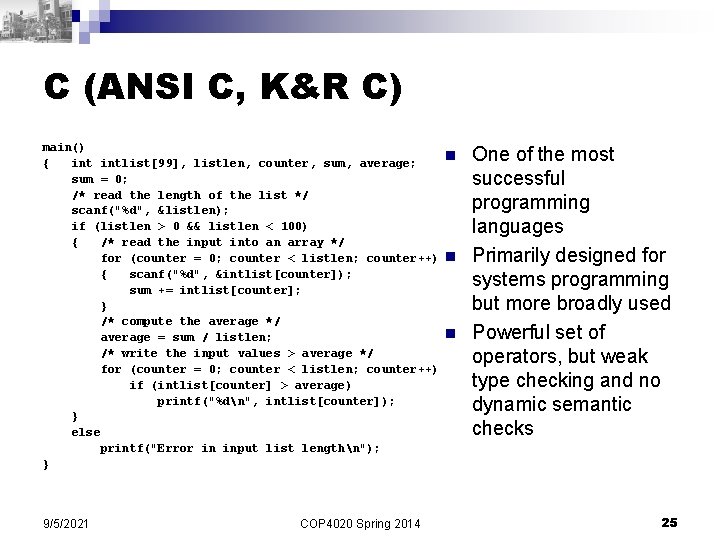 C (ANSI C, K&R C) main() { intlist[99], listlen, counter, sum, average; sum =