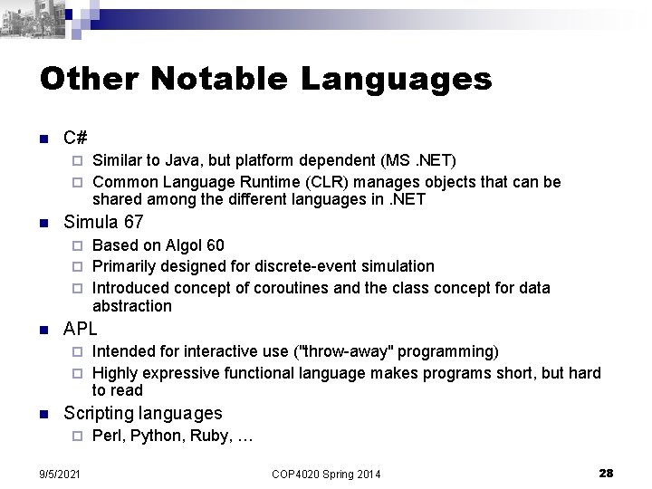 Other Notable Languages n C# Similar to Java, but platform dependent (MS. NET) ¨