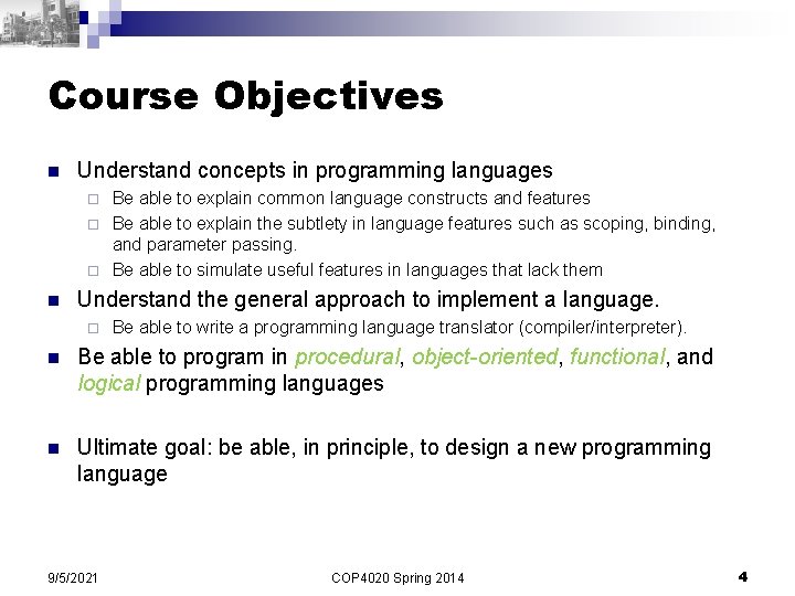 Course Objectives n Understand concepts in programming languages Be able to explain common language