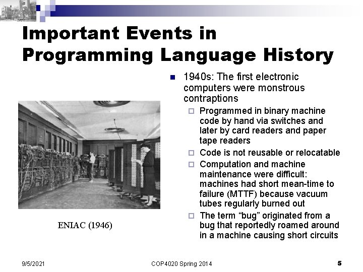 Important Events in Programming Language History n 1940 s: The first electronic computers were