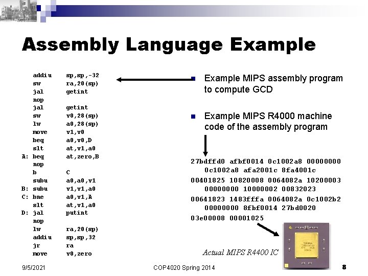 Assembly Language Example A: B: C: D: addiu sw jal nop jal sw lw