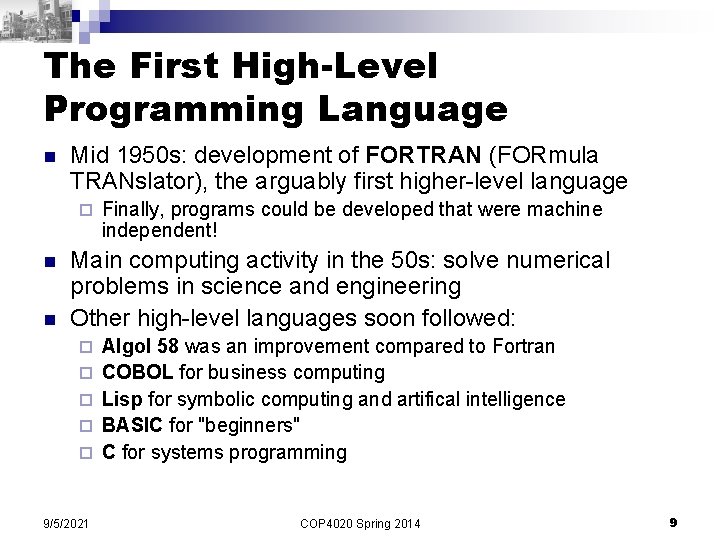 The First High-Level Programming Language n Mid 1950 s: development of FORTRAN (FORmula TRANslator),