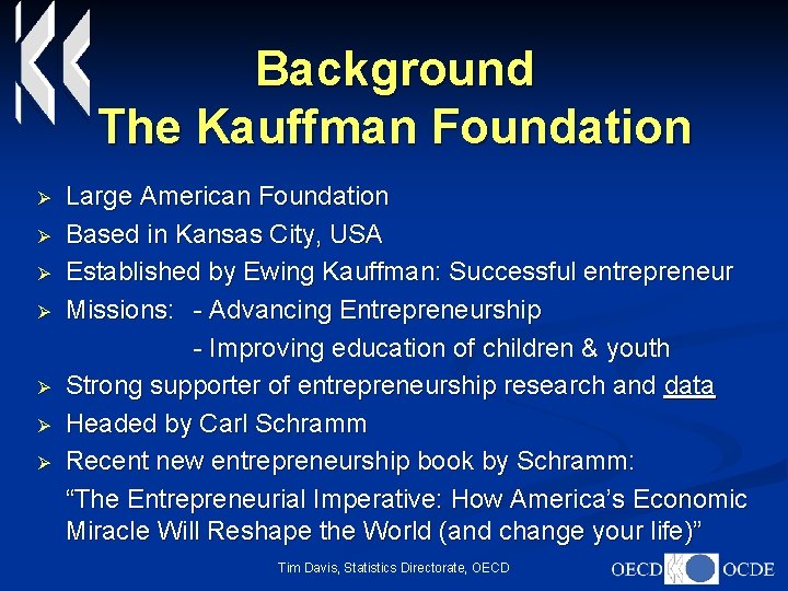 Background The Kauffman Foundation Ø Ø Ø Ø Large American Foundation Based in Kansas