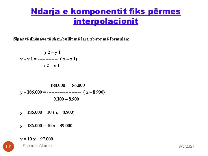 Ndarja e komponentit fiks përmes interpolacionit Sipas të dhënave të shembullit më lart, zbatojmë