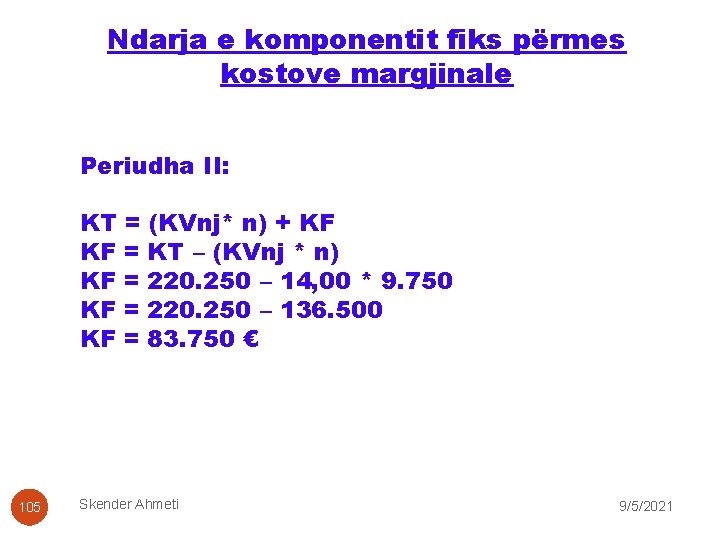 Ndarja e komponentit fiks përmes kostove margjinale Periudha II: KT = (KVnj* n) +