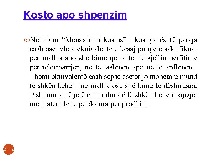 Kosto apo shpenzim Në librin “Menaxhimi kostos” , kostoja është paraja cash ose vlera