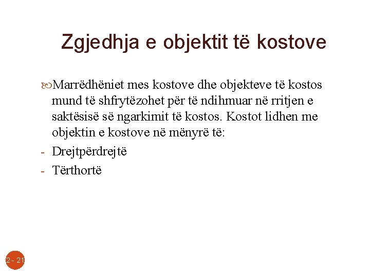 Zgjedhja e objektit të kostove Marrëdhëniet mes kostove dhe objekteve të kostos mund të