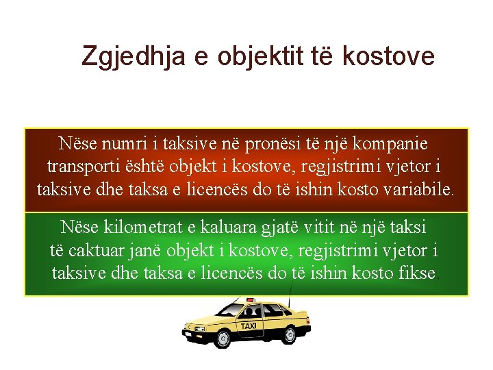 Zgjedhja e objektit të kostove Nëse numri i taksive në pronësi të një kompanie