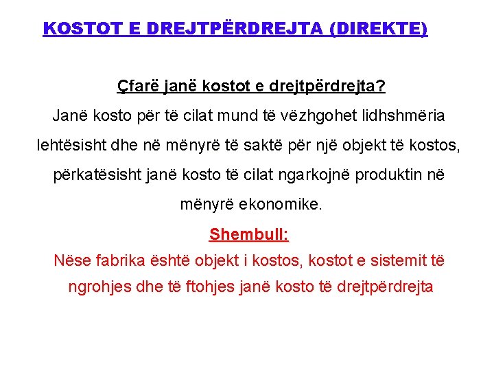 KOSTOT E DREJTPËRDREJTA (DIREKTE) Çfarë janë kostot e drejtpërdrejta? Janë kosto për të cilat