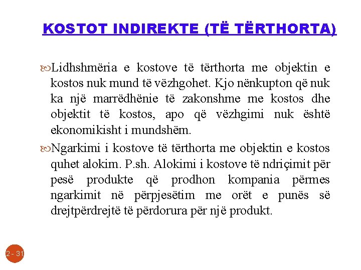 KOSTOT INDIREKTE (TË TËRTHORTA) Lidhshmëria e kostove të tërthorta me objektin e kostos nuk