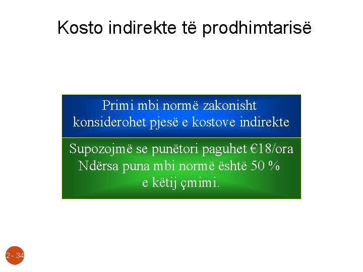 Kosto indirekte të prodhimtarisë Primi mbi normë zakonisht konsiderohet pjesë e kostove indirekte Supozojmë