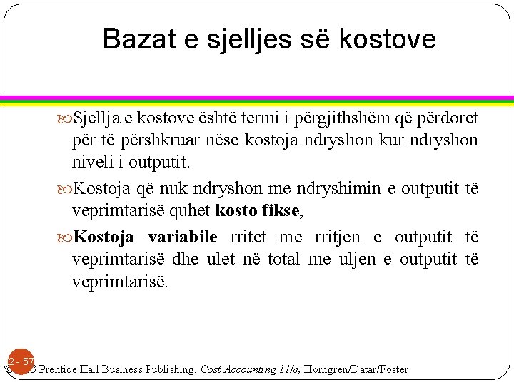 Bazat e sjelljes së kostove Sjellja e kostove është termi i përgjithshëm që përdoret