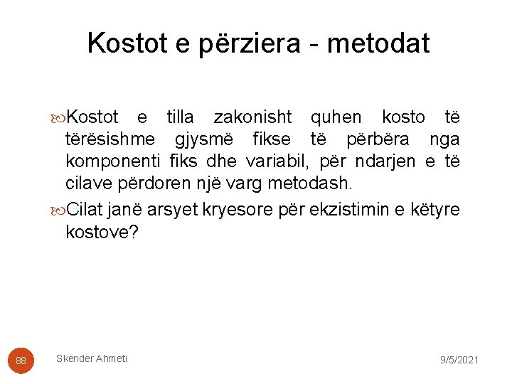 Kostot e përziera - metodat Kostot e tilla zakonisht quhen kosto të tërësishme gjysmë